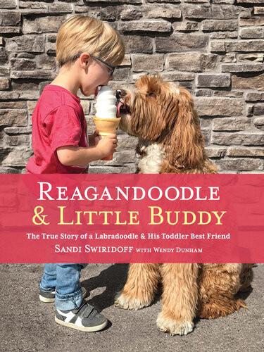 Reagandoodle And Little Buddy The True Story Of A Labradoodle And His Toddler Best Friend Sandi Swiridoff Wendy Dunham