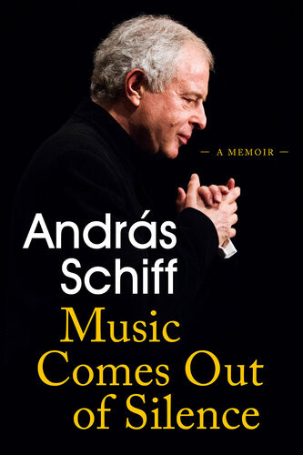 Music Comes Out Of Silence Andras Schiff