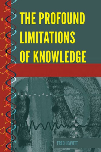 The Profound Limitations Of Knowledge Fred Leavitt