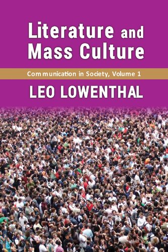 Communication In Society Volume 1 Literature And Mass Culture 1st Edition Leo Lowenthal