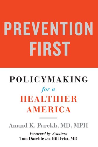 Prevention First Policymaking For A Healthier America Anand K Parekh Bill Frist