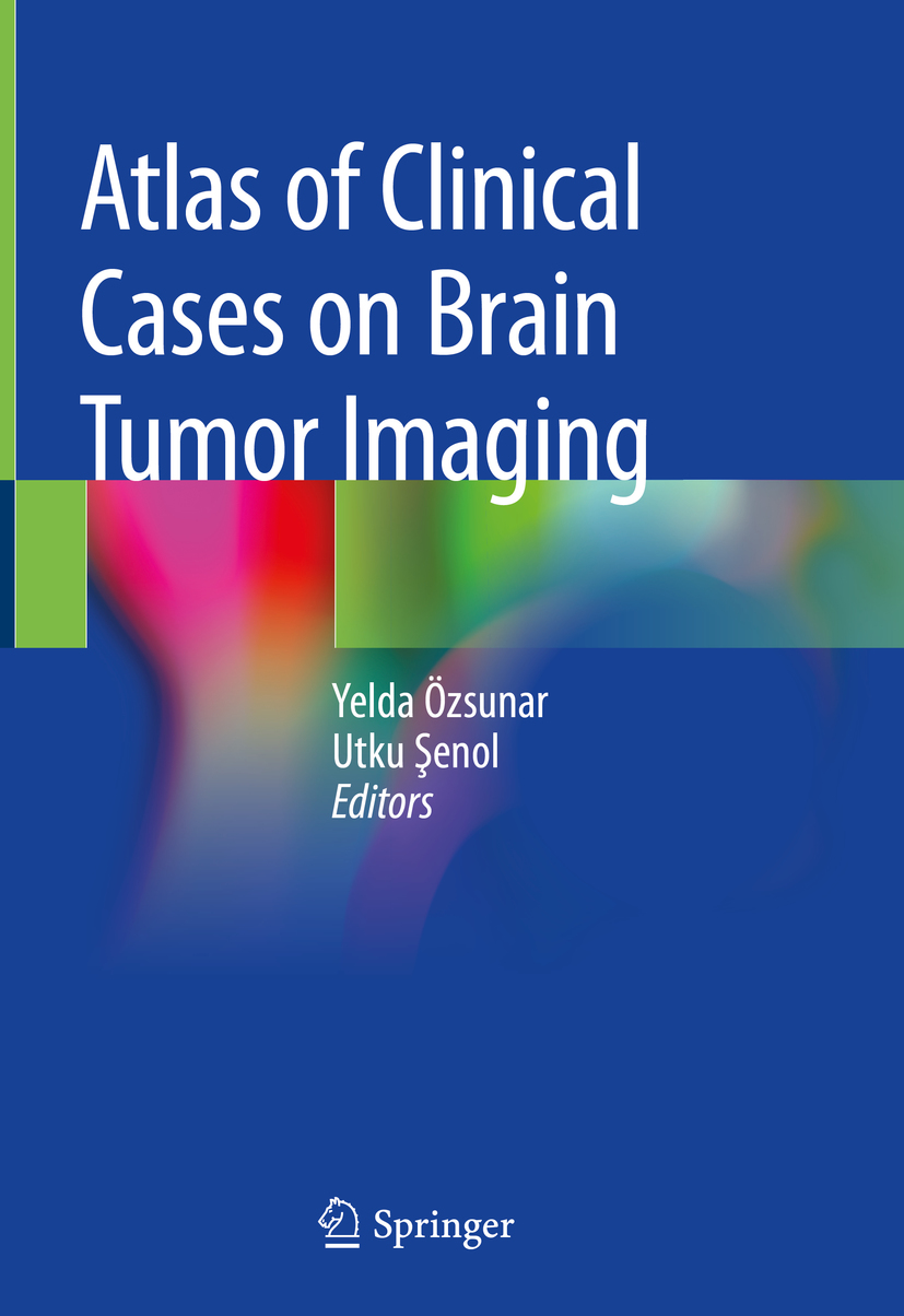 Atlas Of Clinical Cases On Brain Tumor Imaging Yelda Zsunar Utku Enol