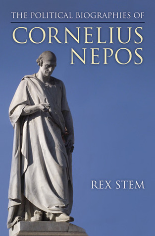 The Political Biographies Of Cornelius Nepos S Rex Stem