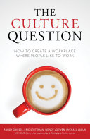 The Culture Question How To Create A Workplace Where People Like To Work 1st Edition Randy Grieser Eric Stutzman Wendy Loewen Michael Luban