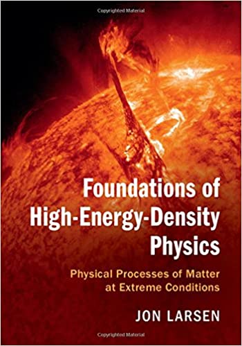 Foundations Of Highenergydensity Physics Physical Processes Of Matter At Extreme Conditions 1st Edition Jon Larsen