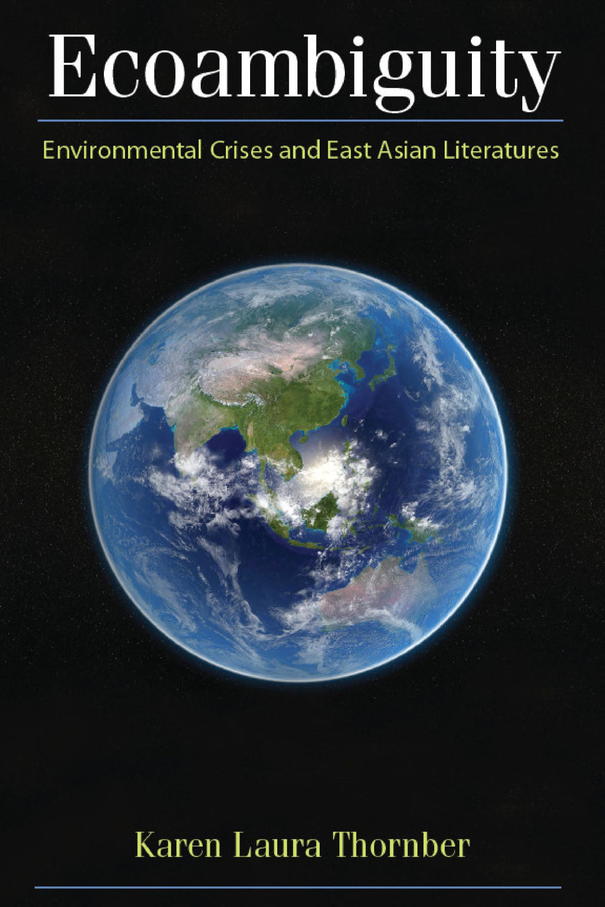 Ecoambiguity Environmental Crises And East Asian Literatures Karen Thornber