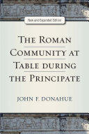The Roman Community At Table During The Principate Expanded John Donahue