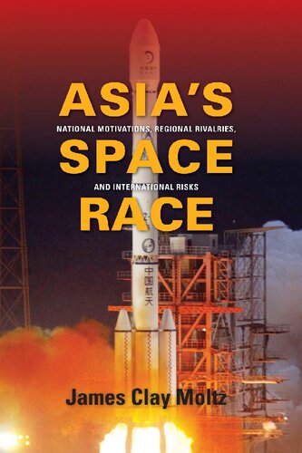 Asias Space Race National Motivations Regional Rivalries And International Risks James Clay Moltz