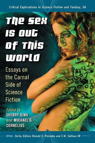 The Sex Is Out Of This World Essays On The Carnal Side Of Science Fiction Sherry Ginn Editor