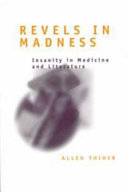 Revels In Madness Insanity In Medicine And Literature Allen Thiher