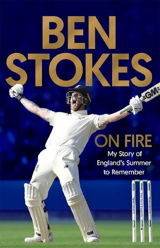 On Fire My Story Of Englands Summer To Remember Ben Stokes