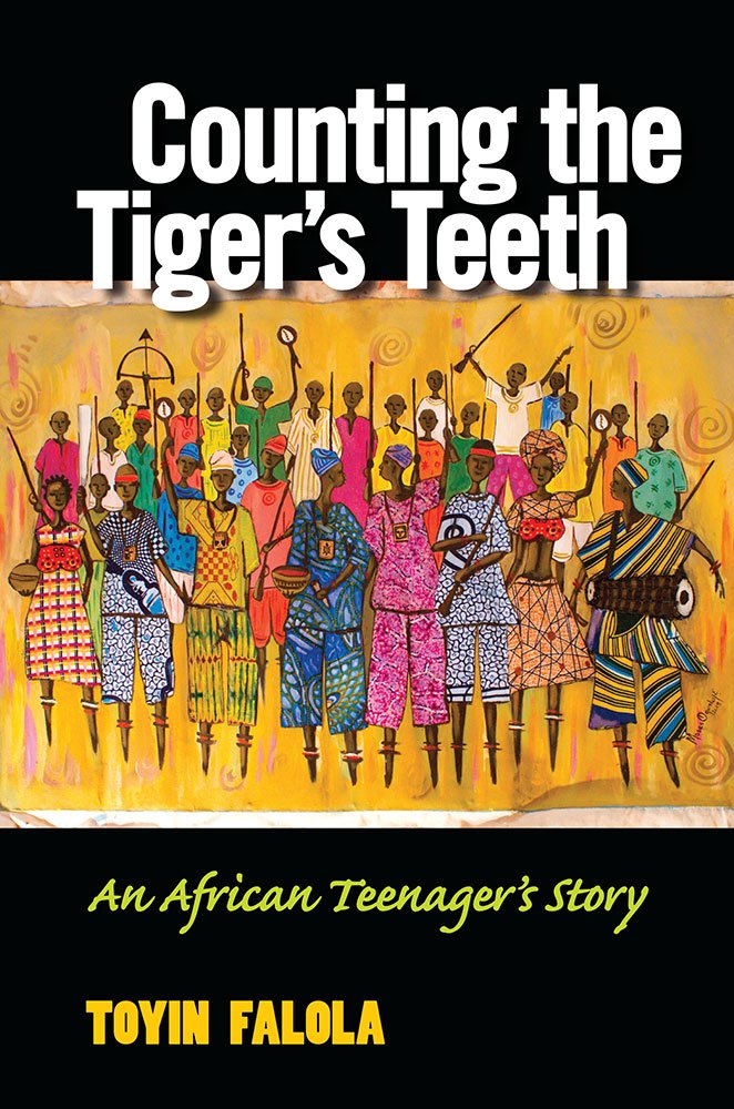 Counting The Tigers Teeth An African Teenagers Story Toyin Falola
