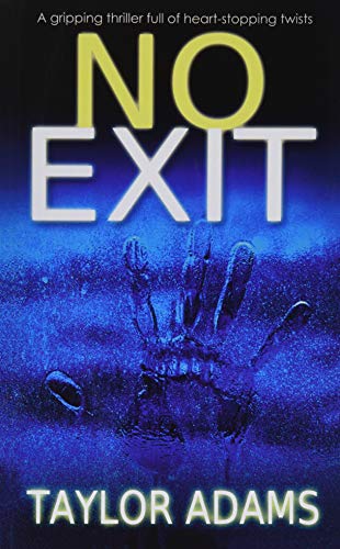 No Exit A Gripping Thriller Full Of Heartstopping Twists Taylor Adams Adams