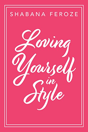 Loving Yourself In Style Shabana Feroze
