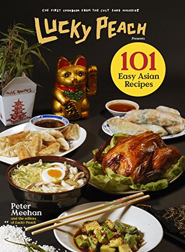 Lucky Peach Presents 101 Easy Asian Recipes Peter Meehan