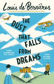 The Dust That Falls From Dreams Louis De Bernieres Bernires