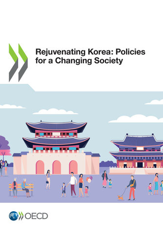 Rejuvenating Korea Policies For A Changing Society Oecd