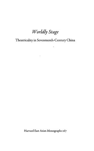 Worldly Stage Theatricality In Seventeethcentury China Sophie Volpp
