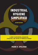 Industrial Hygiene Simplified A Guide To Anticipation Recognition Evaluation And Control Of Workplace Hazards 2nd Edition Frank R Spellman