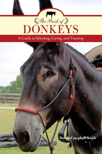 The Book Of Donkeys A Guide To Selecting Caring And Training Donna Campbell Smith