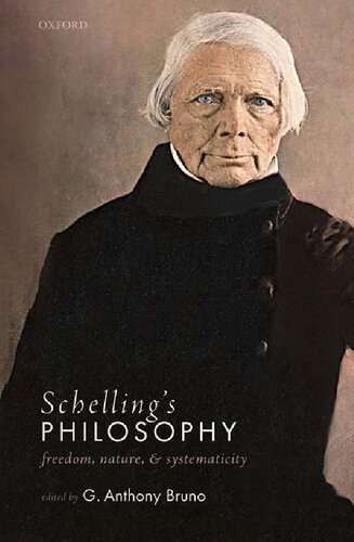 Schellings Philosophy Freedom Nature And Systematicity G Anthony Bruno