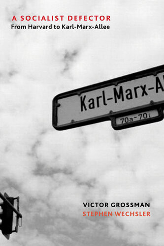 A Socialist Defector From Harvard To Karlmarxallee Victor Grossman