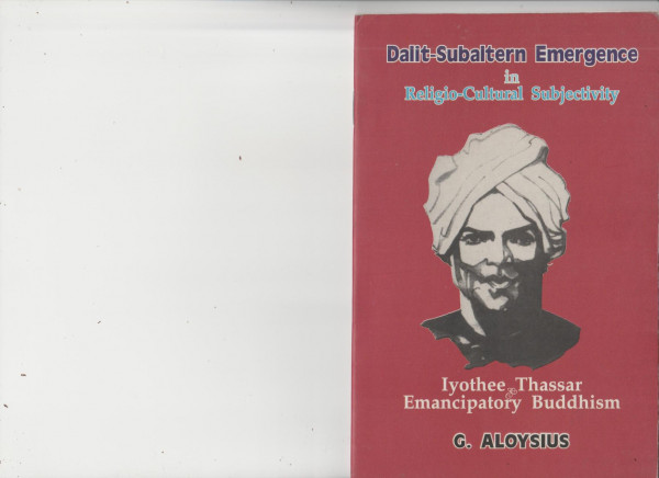 Dalitsubaltern Emergence In Religiocultural Subjectivity Iyothee Thassar And Emancipatory Buddhism G Aloysius