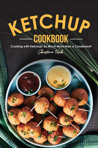 The Ketchup Cookbook 1st Edition Christina Tosch