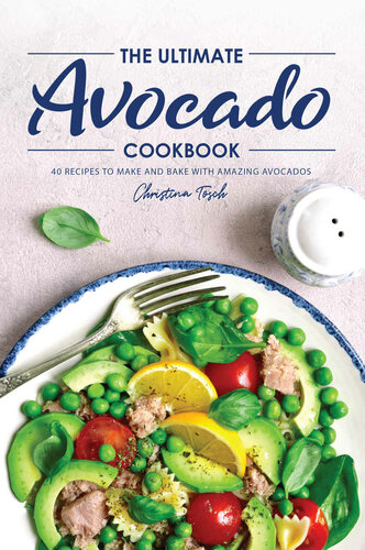 The Ultimate Avocado Cookbook 1st Edition Christina Tosch
