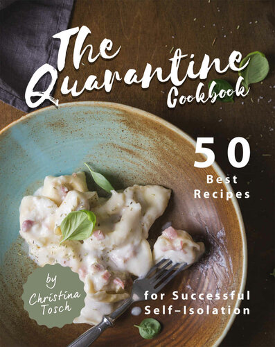 The Quarantine Cookbook 50 Best Recipes For Successful Selfisolation 1st Edition Christina Tosch