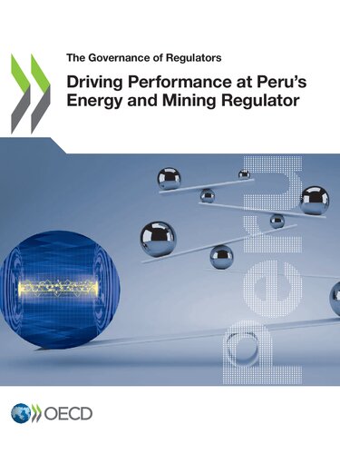 The Governance Of Regulators Driving Performance At Perus Energy And Mining Regulator Oecd