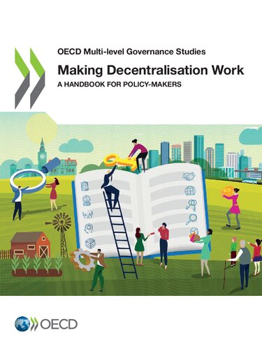Oecd Multilevel Governance Studies Making Decentralisation Work A Handbook For Policymakers Organization For Economic