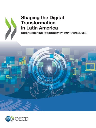 Shaping The Digital Transformation In Latin America Strengthening Productivity Improving Lives Strengthening Productivity Improving Lives Oecd