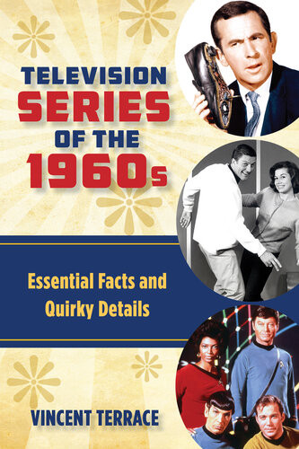 Television Series Of The 1960s Essential Facts And Quirky Details Vincent Terrace