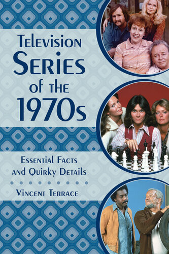 Television Series Of The 1970s Essential Facts And Quirky Details Vincent Terrace