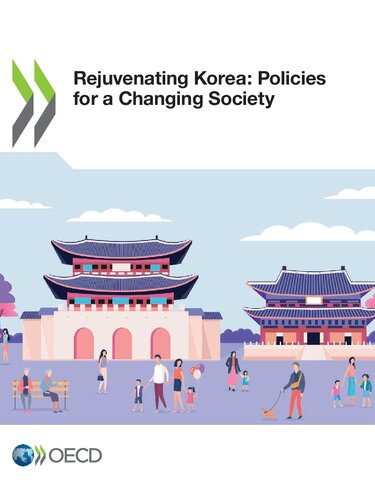 Rejuvenating Korea Policies For A Changing Society Oecd