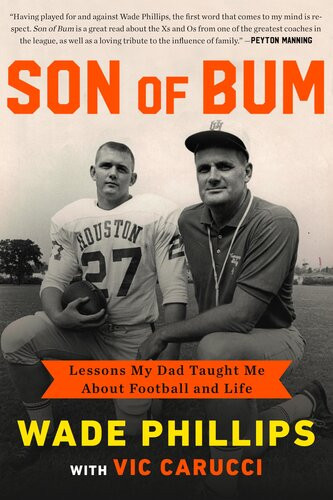 Son Of Bum Lessons My Dad Taught Me About Football And Life Wade Phillips Vic Carucci