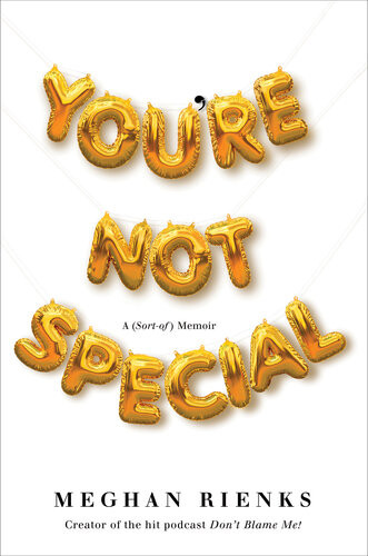 Youre Not Special A Memoir Sortof Memoir Meghan Rienks