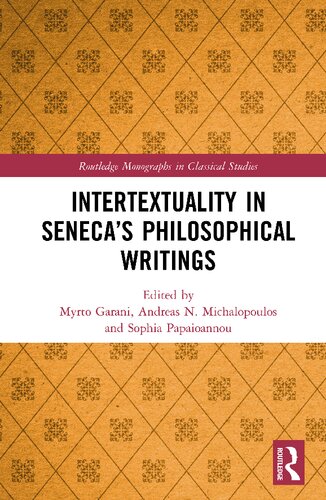 Intertextuality In Senecas Philosophical Writings Myrto Garani Andreas N Michalopoulos Sophia Papaioannou Editors
