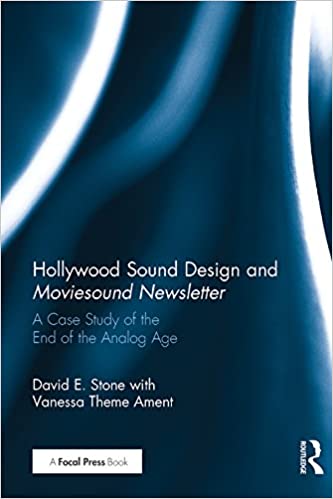 Hollywood Sound Design And Moviesound Newsletter A Case Study Of The End Of The Analog Age David E Stone Vanessa Theme Ament