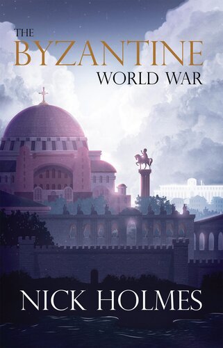 The Byzantine World War The Last Romans And The First Crusaders Nick Holmes