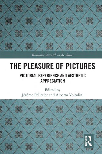 The Pleasure Of Pictures Pictorial Experience And Aesthetic Appreciation Jrme Pelletier Alberto Voltolini