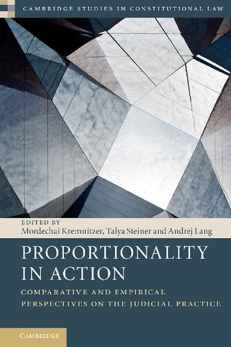 Proportionality In Action Comparative And Empirical Perspectives On The Judicial Practice Mordechai Kremnitzer Talya Steiner Andrej Lang
