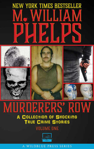 Murderers Row A Collection Of Shocking True Crime Stories 1 M William Phelps