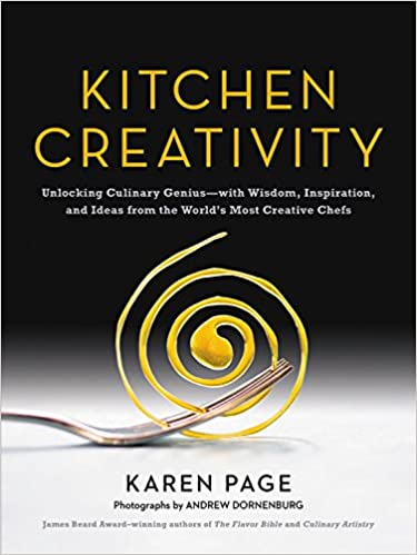 Kitchen Creativity Unlocking Culinary Geniuswith Wisdom Inspiration And Ideas From The Worlds Most Creative Chefs Karen Page