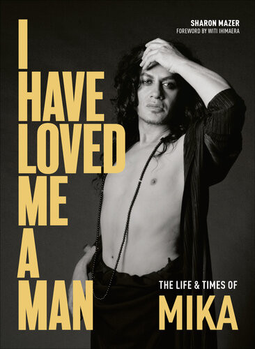 I Have Loved Me A Man The Life And Times Of Mika Sharon Mazer