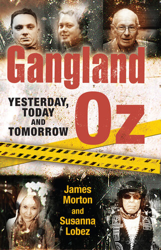 Gangland Oz Yesterday Today And Tomorrow James Morton