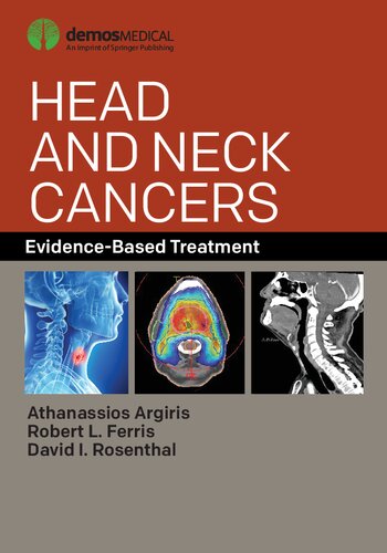 Head And Neck Cancers Evidencebased Treatment David I Rosenthal Editor Robert L Ferris Editor Athanassios Argiris Editor