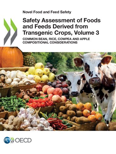 Safety Assessment Of Foods And Feeds Derived From Transgenic Crops Volume 3 Common Bean Rice Cowpea And Apple Compositional Considerations Oecd
