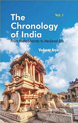 The Chronology Of India From Mahabharata To Medieval Era Vedveer Arya